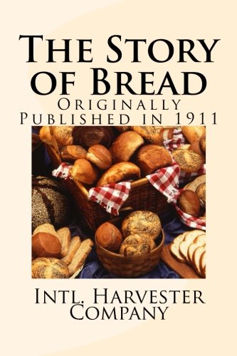 The Story of Bread (9781479227723) by Company, Intl. Harvester