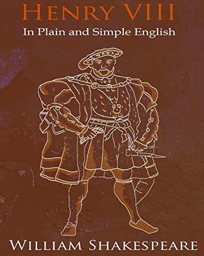 Stock image for King Henry VIII In Plain and Simple English: A Modern Translation and the Original Version for sale by SecondSale