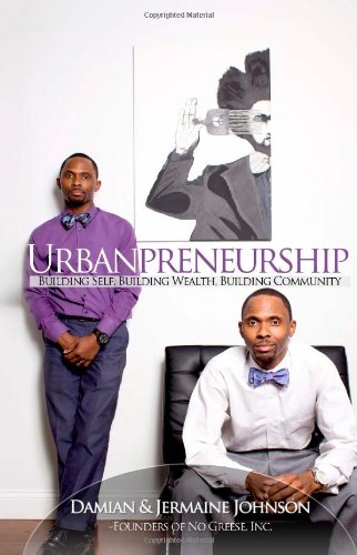 Urbanpreneurship: Building Self, Building Wealth, Building Community (9781479229772) by Johnson, Damian; Johnson, Jermaine