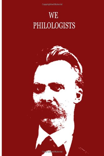 We Philologists (9781479230709) by Nietzsche, Friedrich .