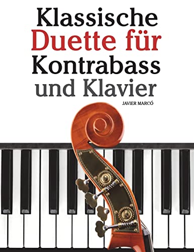 9781479232444: Klassische Duette fr Kontrabass und Klavier: Kontrabass fr Anfnger. Mit Musik von Beethoven, Mozart, Tchaikovsky und anderen Komponisten