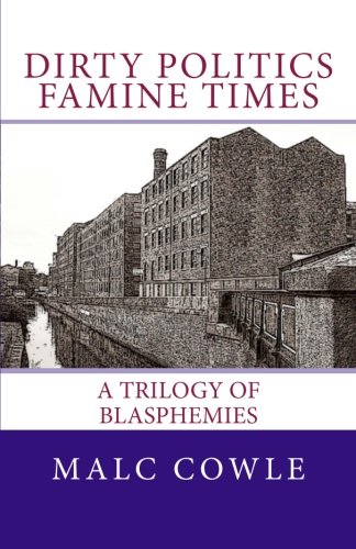 9781479233175: Dirty Politics Famine Times - A Trilogy of Blasphemies