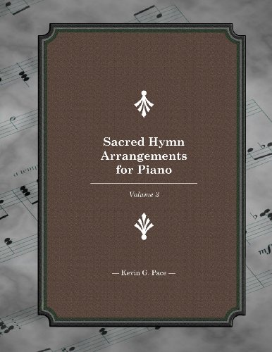 

Sacred Hymn Arrangements for piano 3: Book 3 (Volume 3)