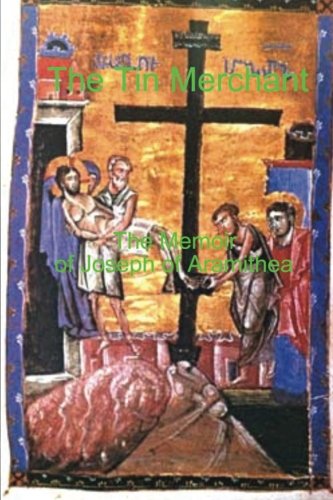 Stock image for The Tin Mercahnt: The Memoirs of Joseph of Aramithea for sale by Revaluation Books
