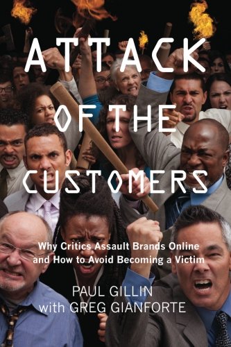 Stock image for Attack of the Customers: Why Critics Assault Brands Online and How To Avoid Becoming a Victim for sale by SecondSale