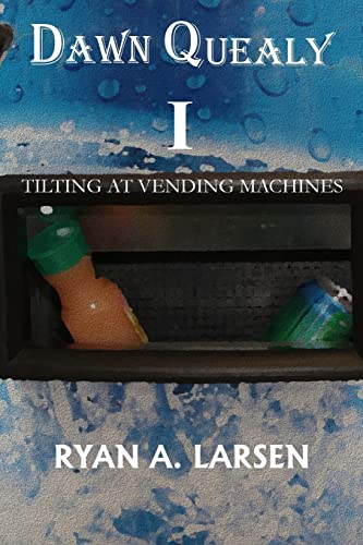 Stock image for Dawn Quealy I: Tilting at Vending Machines for sale by Lucky's Textbooks