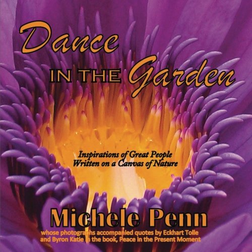 9781479248667: Dance in the Garden: Award winning Photographer from Eckhart Tolle and Byron Katie's book, Peace in the Present Moment