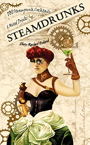 Imagen de archivo de SteamDrunks: 101 Steampunk Cocktails and Mixed Drinks a la venta por ZBK Books