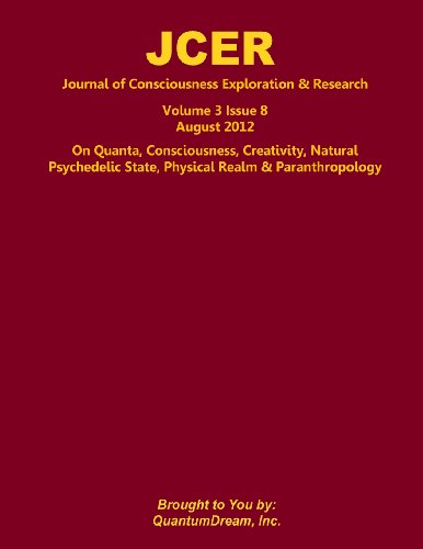 Imagen de archivo de Journal of Consciousness Exploration & Research Volume 3 Issue 8: On Quanta, Consciousness, Creativity, Natural Psychedelic State, Physical Realm & Paranthropology a la venta por Revaluation Books