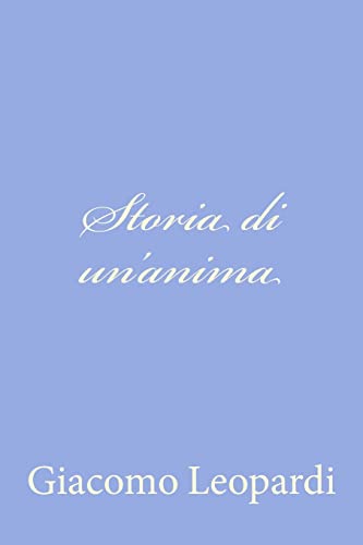 Storia di un'anima (Italian Edition) (9781479256877) by Leopardi, Giacomo