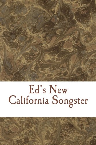 Ed's New California Songster: Old Sacramento Living History Parlor Singers (9781479259489) by Peterson, Douglas