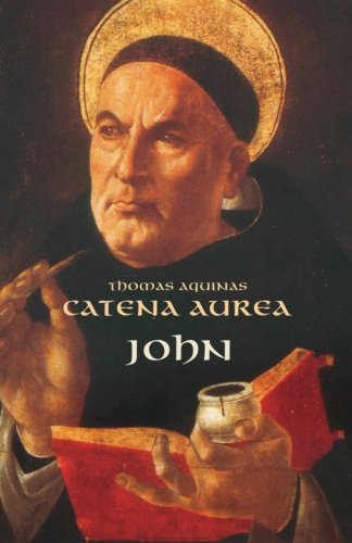 Catena Aurea -- John (9781479259984) by Aquinas, St. Thomas