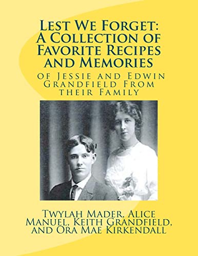 Beispielbild fr Lest We Forget: A Collection of Favorite Recipes and Memories: of Jessie and Edwin Grandfiel Family from Their Family zum Verkauf von Lucky's Textbooks