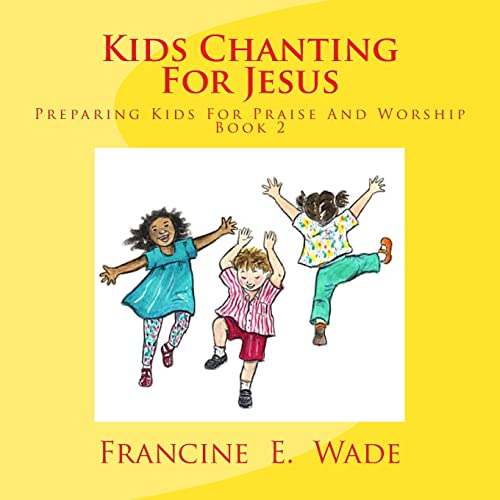 Stock image for Kids Chanting for Jesus: Preparing Kids for Praise and Worship for sale by THE SAINT BOOKSTORE