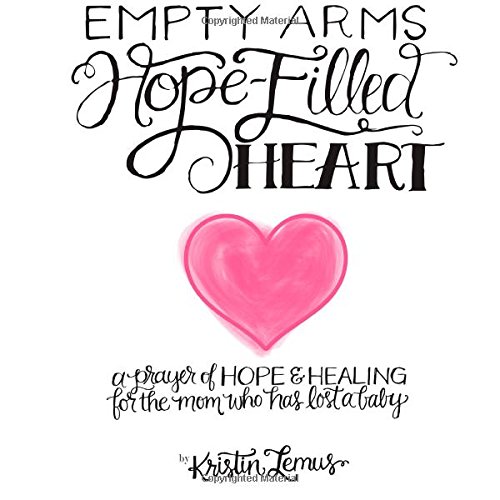 Imagen de archivo de Empty Arms, Hope-Filled Heart: A prayer of hope and healing for the mother who has lost her child. a la venta por ThriftBooks-Dallas