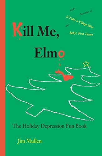 Stock image for Kill Me, Elmo The Holiday Depression Fun Book [ Signed By The Author] for sale by Willis Monie-Books, ABAA