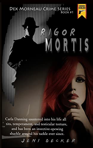 Stock image for Rigor Mortis: Book one in the Dex Morneau Series for sale by THE SAINT BOOKSTORE