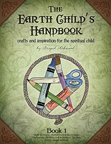 Beispielbild fr The Earth Child's Handbook - Book 1: Crafts and inspiration for the spiritual child. zum Verkauf von SecondSale