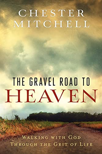 Beispielbild fr The Gravel Road to Heaven: Walking with God through the Grit of Life zum Verkauf von Wonder Book