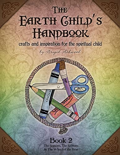 Beispielbild fr The Earth Child's Handbook - Book 2: Crafts and inspiration for the spiritual child. zum Verkauf von R Bookmark