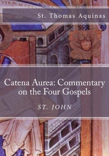 9781479275472: Catena Aurea: Commentary on the Four Gospels: St. John: Volume 4