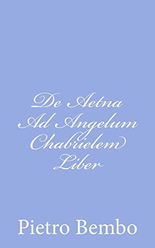 Beispielbild fr De Aetna Ad Angelum Chabrielem Liber zum Verkauf von THE SAINT BOOKSTORE