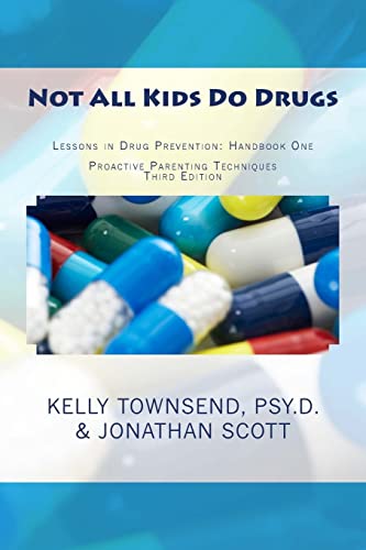 Beispielbild fr Not All Kids Do Drugs: Lessons in Drug Prevention: Handbook One Proactive Parenting Techniques Second Edition zum Verkauf von BooksRun