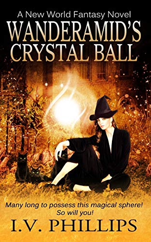 Beispielbild fr Wanderamid's Crystal Ball: A New World Fantasy Novel zum Verkauf von James Lasseter, Jr