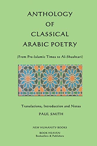 Anthology of Classical Arabic Poetry: From Pre-Islamic Times to Al-Shushtari (9781479278145) by Smith, Paul