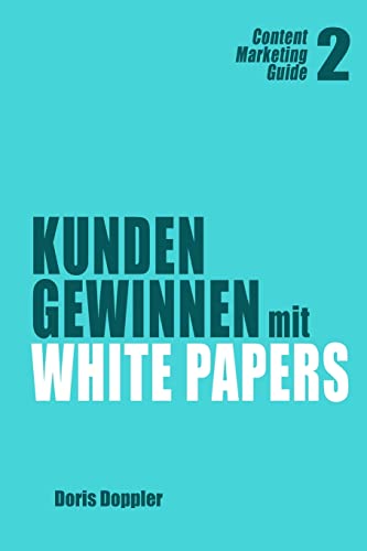Beispielbild fr Kunden gewinnen mit White Papers: Content Marketing Guide 2 zum Verkauf von THE SAINT BOOKSTORE