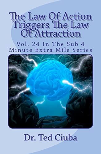 Stock image for The Law Of Action Triggers The Law Of Attraction: Vol. 24 In The Sub 4 Minute Extra Mile Series (Volume 24)