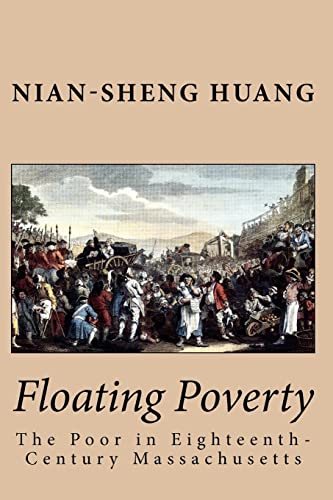 Beispielbild fr Floating Poverty The Poor in Eighteenth-Century Massachusetts zum Verkauf von Michener & Rutledge Booksellers, Inc.