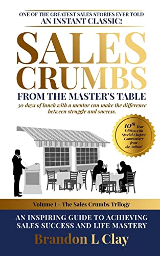Beispielbild fr Sales Crumbs from the Master's Table: An Inspiring Guide to Achieving Sales Success and Life Mastery zum Verkauf von ZBK Books