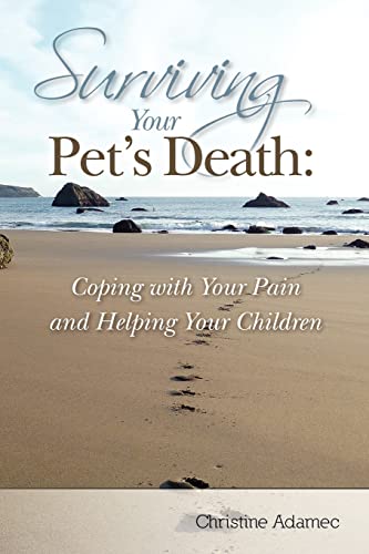 Beispielbild fr Surviving Your Pet's Death: Coping with Your Pain and Helping Your Children zum Verkauf von WorldofBooks