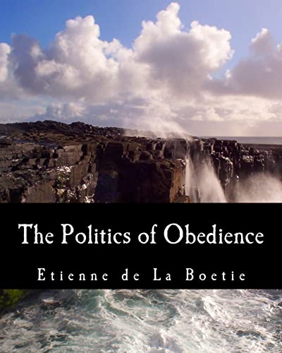 Stock image for The Politics of Obedience (Large Print Edition): The Discourse of Voluntary Servitude for sale by WorldofBooks