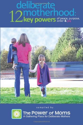 Imagen de archivo de Deliberate Motherhood: 12 Key Powers of Peace, Purpose, Order & Joy a la venta por Wonder Book