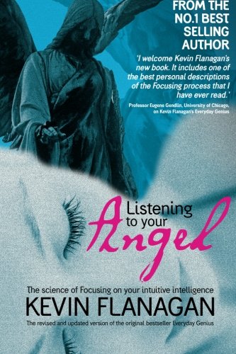 Beispielbild fr Listening To Your Angel: The Science Of Focussing On Your Intuitive Intelligence zum Verkauf von Revaluation Books