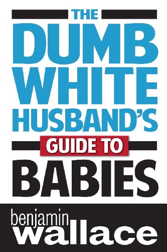 9781479305612: The Dumb White Husband's Guide to Babies