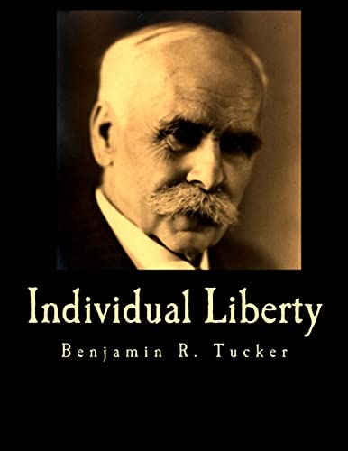 9781479307081: Individual Liberty (Large Print Edition): Selections From the Writings of Benjamin R. Tucker