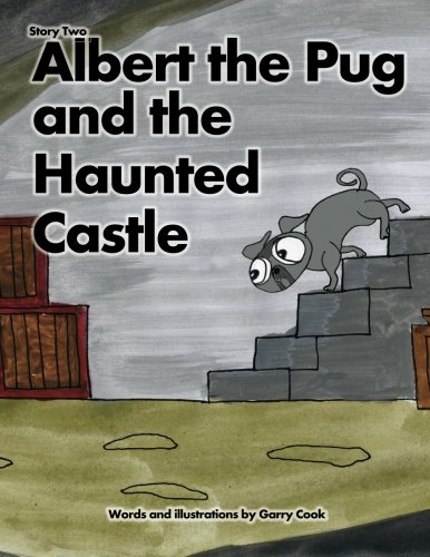 Imagen de archivo de Albert the Pug and the Haunted Castle: An illustrated children's story about the adventures of Albert the pug dog (Volume 2) a la venta por Revaluation Books