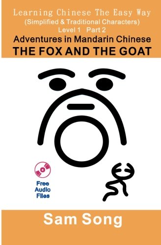 Beispielbild fr Learning Chinese The Easy Way Simplified & Traditional Characters Level 1 Part 2 Adventures in Mandarin Chinese The Fox and The Goat: Traditional Characters & Simplified Characters zum Verkauf von Revaluation Books