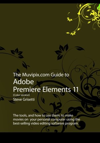 Beispielbild fr The Muvipix Guide to Adobe Premiere Elements 11 (Color version) zum Verkauf von WorldofBooks