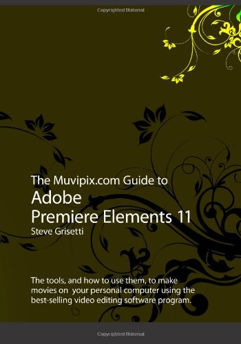 Stock image for The Muvipix.com Guide to Adobe Premiere Elements 11 for sale by HPB-Red