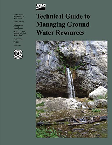Technical Guide to Managing Ground Water Resources (9781479312900) by Forest Service, U.S. Department Of Agriculture; Survey, U.S. Geological; Management, U.S. Bureau Of Land; Agency, U.S. Environmental Protection;...