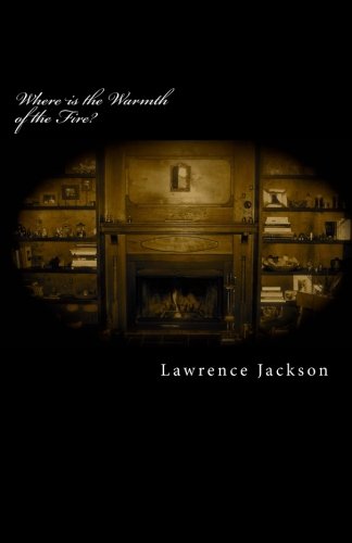 Where is the Warmth of the Fire? (9781479319039) by Jackson, Lawrence