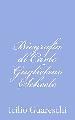 Stock image for Biografia di Carlo Guglielmo Scheele for sale by THE SAINT BOOKSTORE