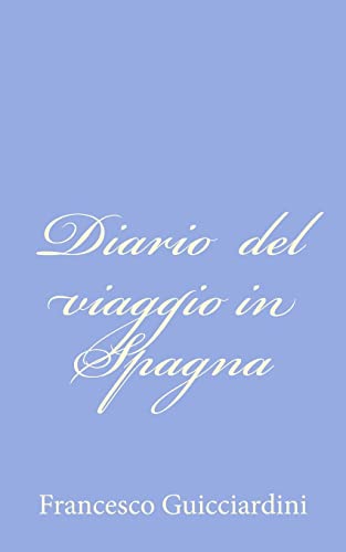Diario del viaggio in Spagna (Italian Edition) (9781479319831) by Guicciardini, Francesco