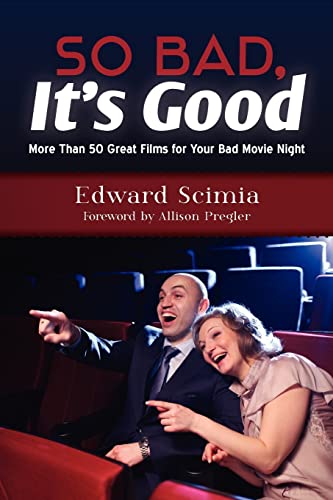 9781479319886: So Bad, It's Good: More Than 50 Great Films for Your Bad Movie Night
