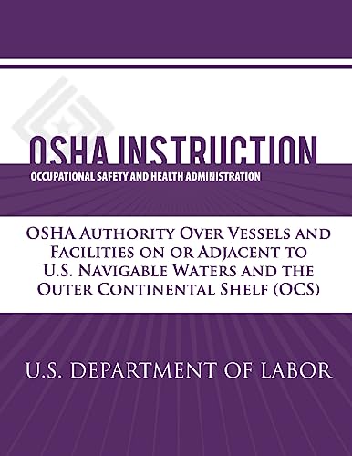 9781479320318: OSHA Instruction: OSHA Authority Over Vessels and Facilities on or Adjacent to U.S. Navigable Waters and the Outer Continental Shelf (OCS)