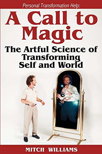 Stock image for Personal Transformation Help: A Call to Magic ~ The Artful Science of Transforming Self and World for sale by BookEnds Bookstore & Curiosities